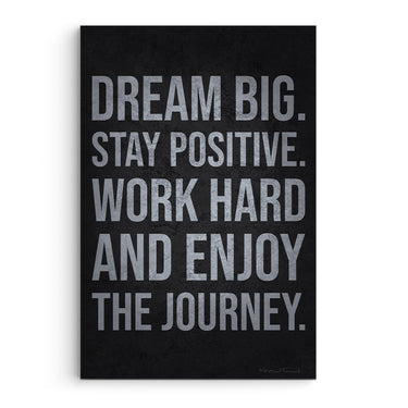 Dream Big Stay Positive Work Hard